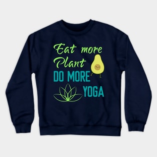 Eat More Plant Do More Yoga Crewneck Sweatshirt